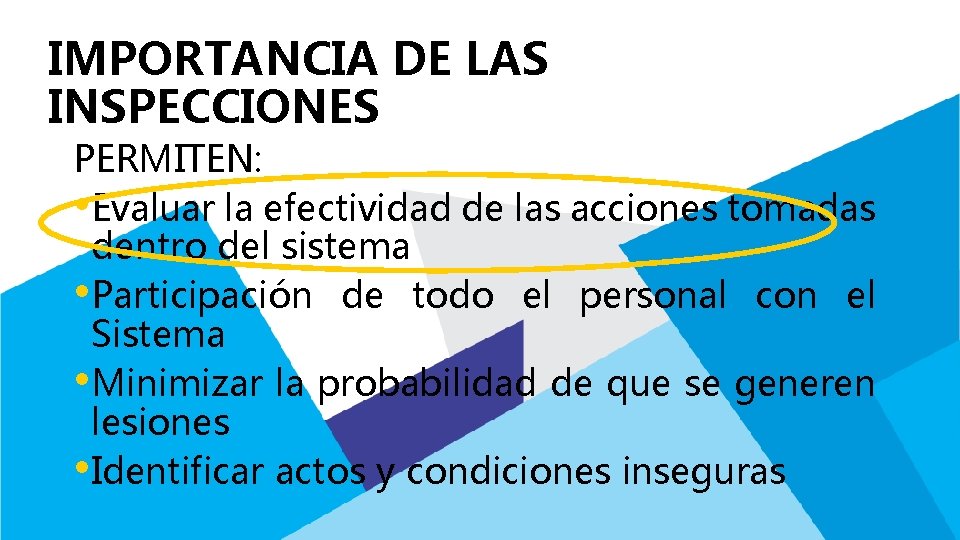 IMPORTANCIA DE LAS INSPECCIONES PERMITEN: • Evaluar la efectividad de las acciones tomadas dentro