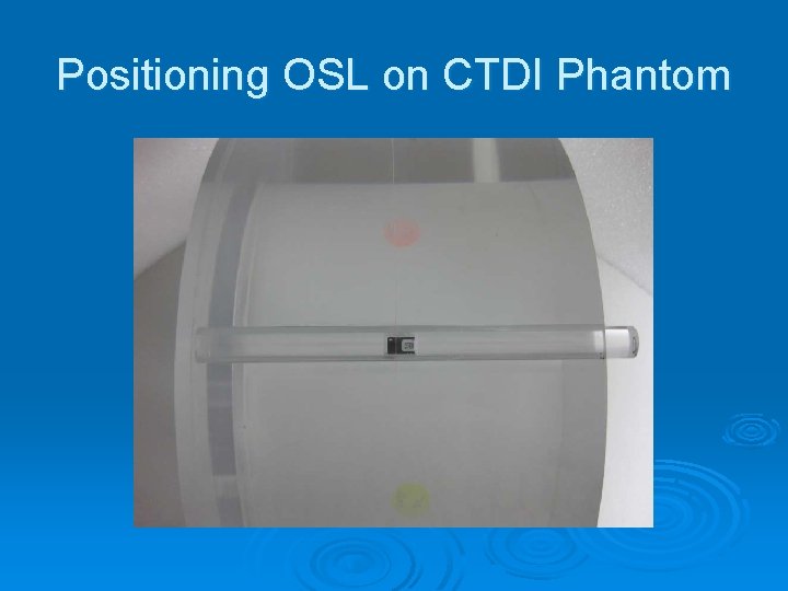 Positioning OSL on CTDI Phantom 