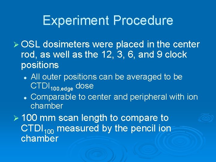 Experiment Procedure Ø OSL dosimeters were placed in the center rod, as well as