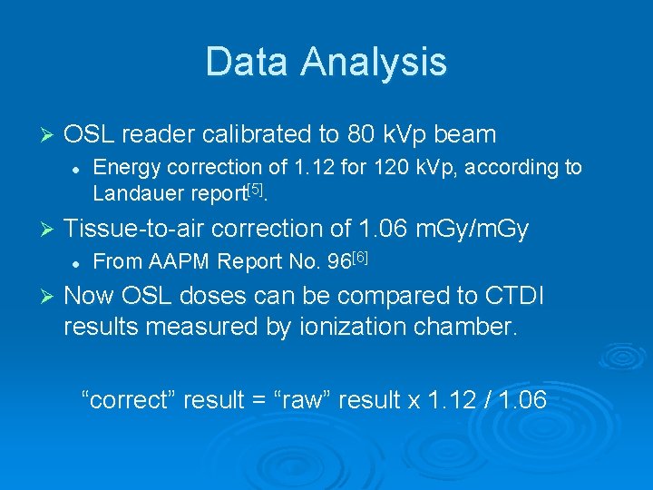 Data Analysis Ø OSL reader calibrated to 80 k. Vp beam l Ø Tissue-to-air