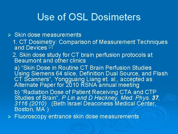 Use of OSL Dosimeters Skin dose measurements 1. CT Dosimetry: Comparison of Measurement Techniques
