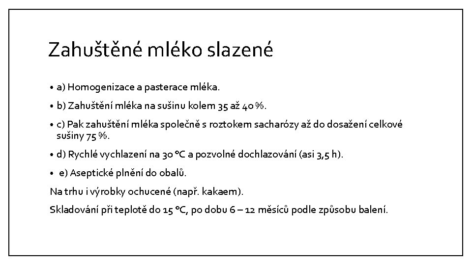 Zahuštěné mléko slazené • a) Homogenizace a pasterace mléka. • b) Zahuštění mléka na