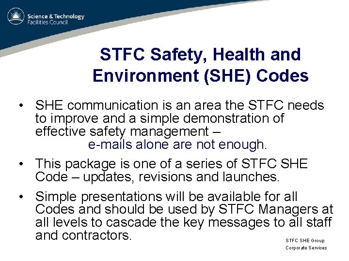 STFC Safety, Health and Environment (SHE) Codes • SHE communication is an area the