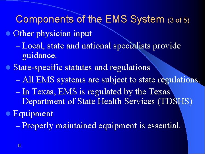 Components of the EMS System l Other (3 of 5) physician input – Local,