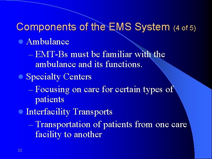 Components of the EMS System (4 of 5) l Ambulance – EMT-Bs must be