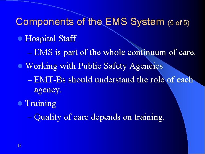 Components of the EMS System l Hospital (5 of 5) Staff – EMS is