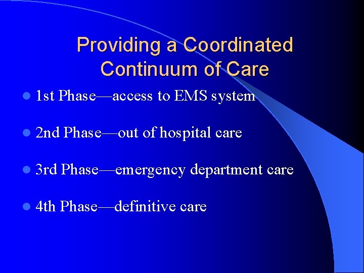 Providing a Coordinated Continuum of Care l 1 st Phase—access to EMS system l