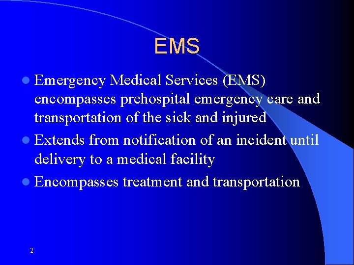 EMS l Emergency Medical Services (EMS) encompasses prehospital emergency care and transportation of the