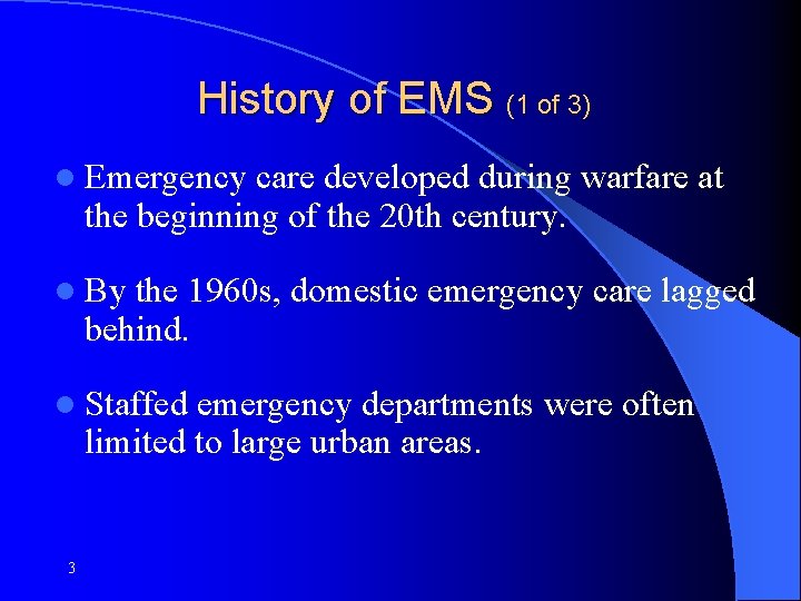 History of EMS (1 of 3) l Emergency care developed during warfare at the