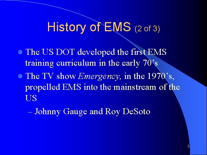 History of EMS (2 of 3) l The US DOT developed the first EMS