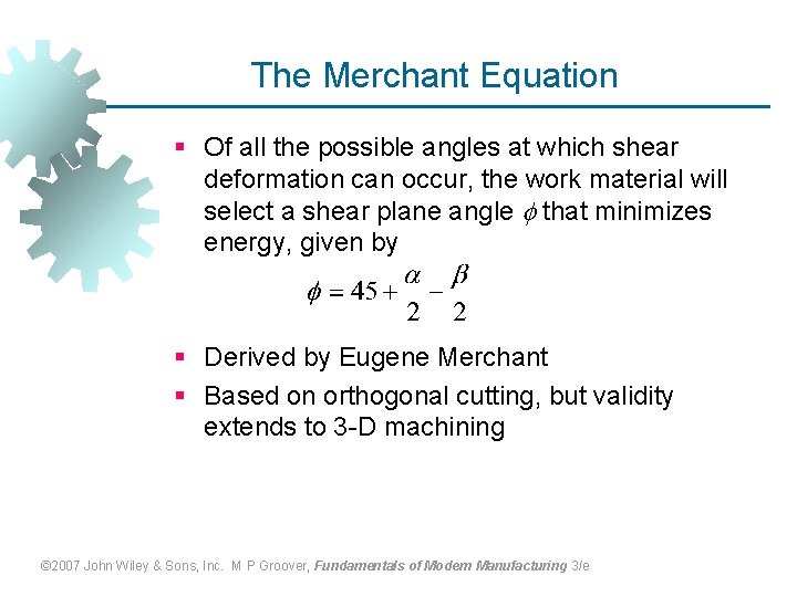 The Merchant Equation § Of all the possible angles at which shear deformation can