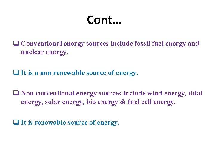 Cont… q Conventional energy sources include fossil fuel energy and nuclear energy. q It