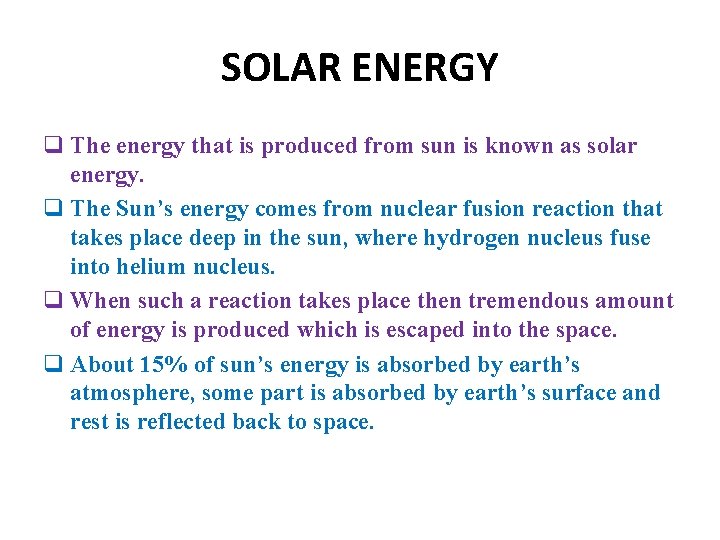 SOLAR ENERGY q The energy that is produced from sun is known as solar