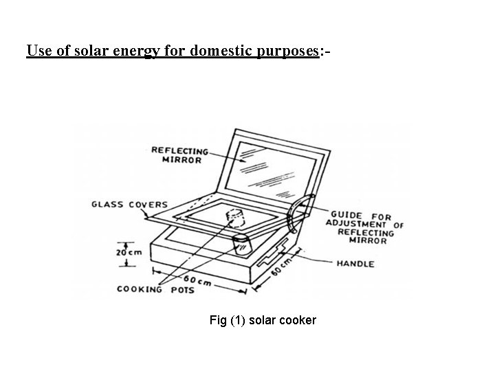 Use of solar energy for domestic purposes: - Fig (1) solar cooker 