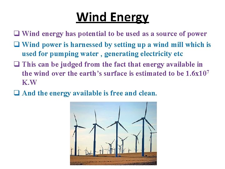 Wind Energy q Wind energy has potential to be used as a source of