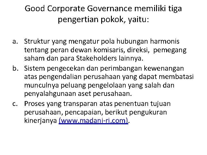 Good Corporate Governance memiliki tiga pengertian pokok, yaitu: a. Struktur yang mengatur pola hubungan