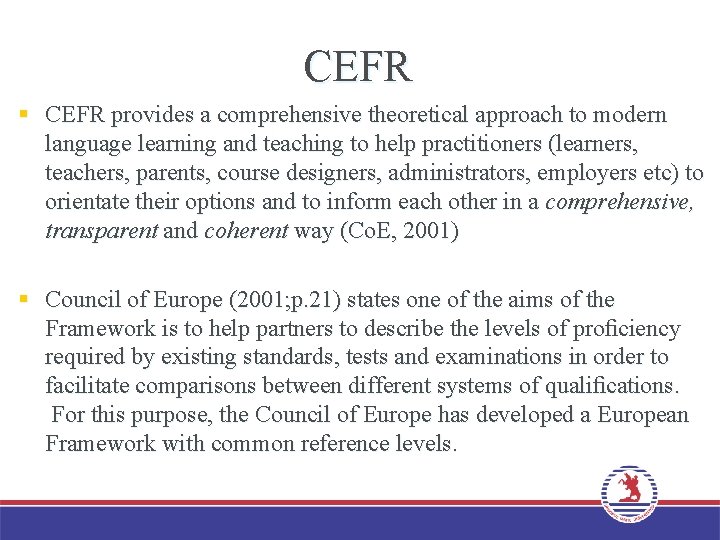 CEFR § CEFR provides a comprehensive theoretical approach to modern language learning and teaching