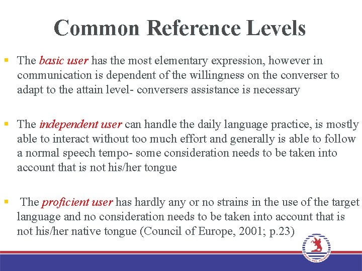 Common Reference Levels § The basic user has the most elementary expression, however in
