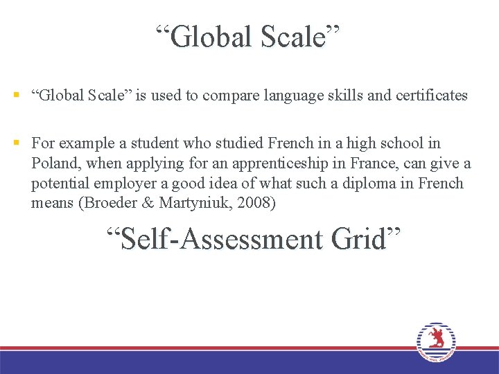 “Global Scale” § “Global Scale” is used to compare language skills and certificates §