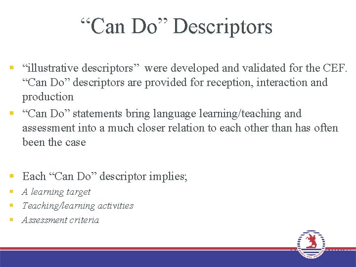 “Can Do” Descriptors § “illustrative descriptors” were developed and validated for the CEF. “Can