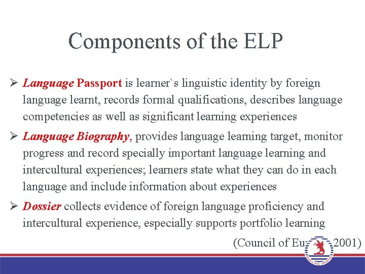 Components of the ELP Ø Language Passport is learner`s linguistic identity by foreign language