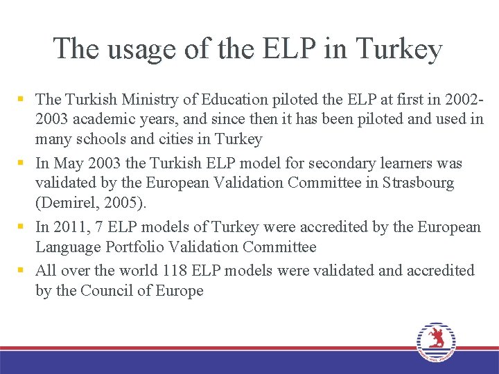 The usage of the ELP in Turkey § The Turkish Ministry of Education piloted