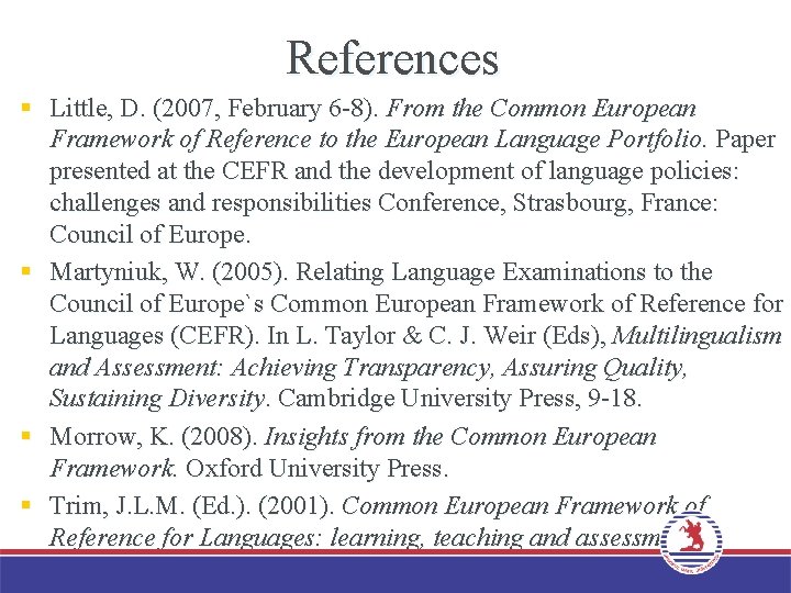 References § Little, D. (2007, February 6 -8). From the Common European Framework of