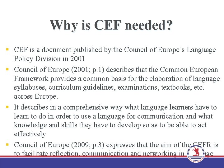 Why is CEF needed? § CEF is a document published by the Council of