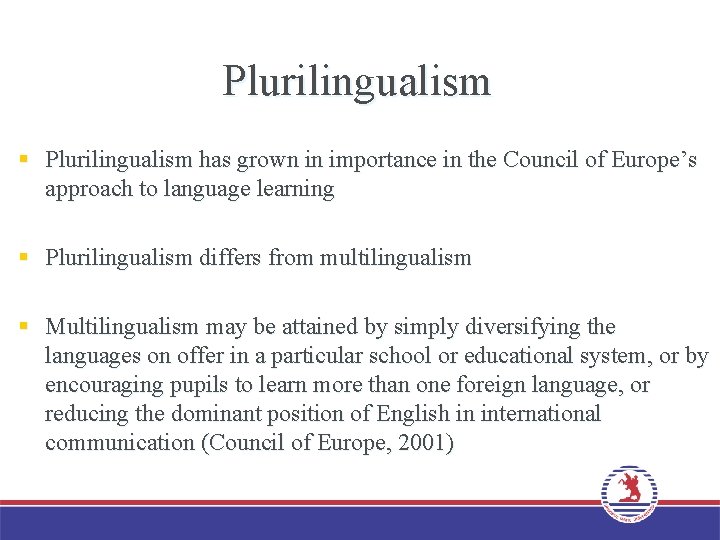 Plurilingualism § Plurilingualism has grown in importance in the Council of Europe’s approach to