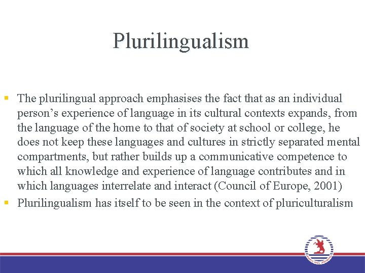 Plurilingualism § The plurilingual approach emphasises the fact that as an individual person’s experience