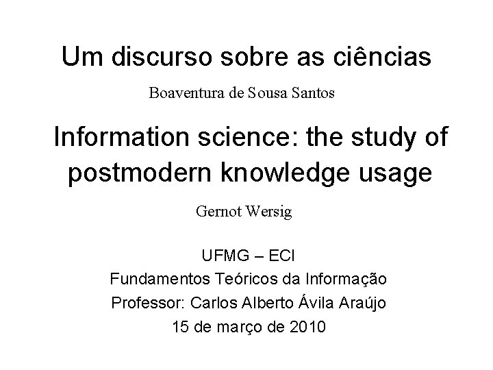 Um discurso sobre as ciências Boaventura de Sousa Santos Information science: the study of