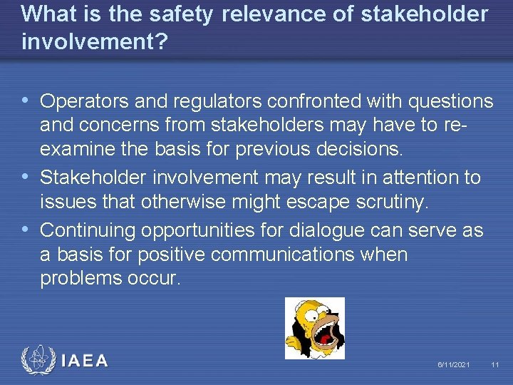 What is the safety relevance of stakeholder involvement? • Operators and regulators confronted with