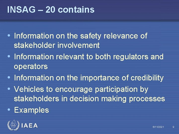 INSAG – 20 contains • Information on the safety relevance of • • stakeholder