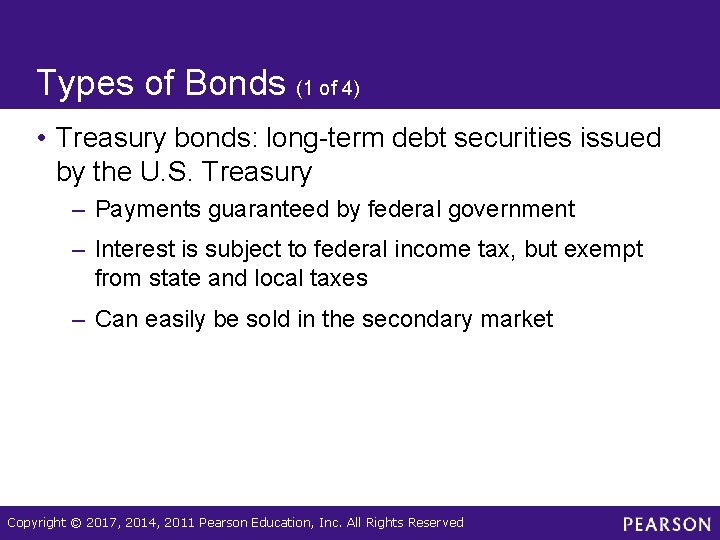 Types of Bonds (1 of 4) • Treasury bonds: long-term debt securities issued by