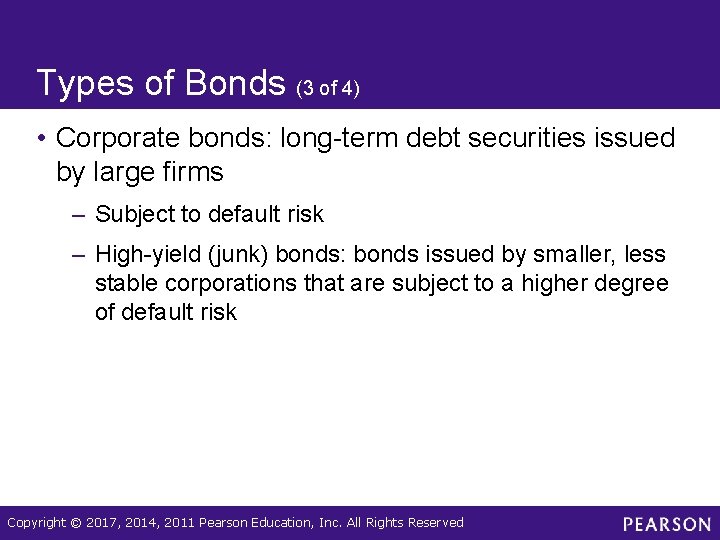 Types of Bonds (3 of 4) • Corporate bonds: long-term debt securities issued by