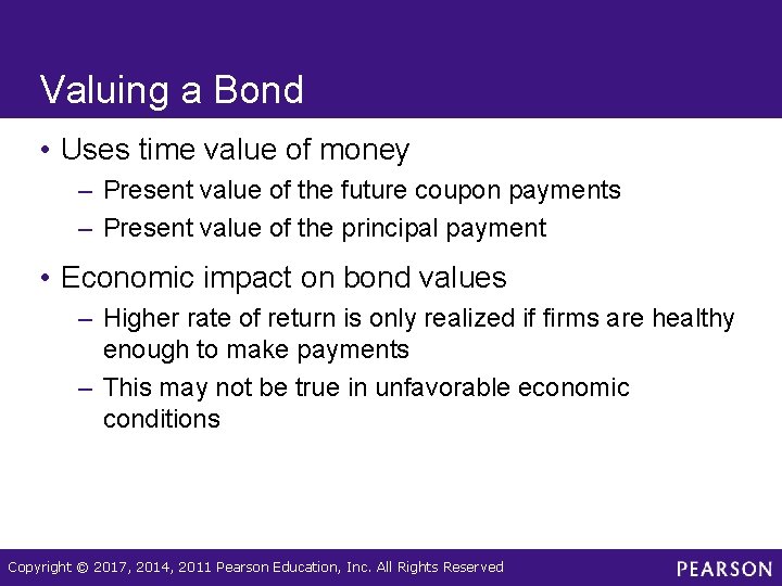 Valuing a Bond • Uses time value of money – Present value of the