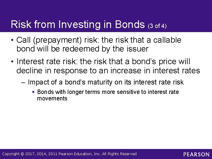 Risk from Investing in Bonds (3 of 4) • Call (prepayment) risk: the risk