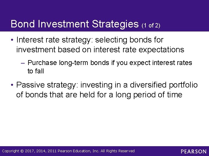 Bond Investment Strategies (1 of 2) • Interest rate strategy: selecting bonds for investment