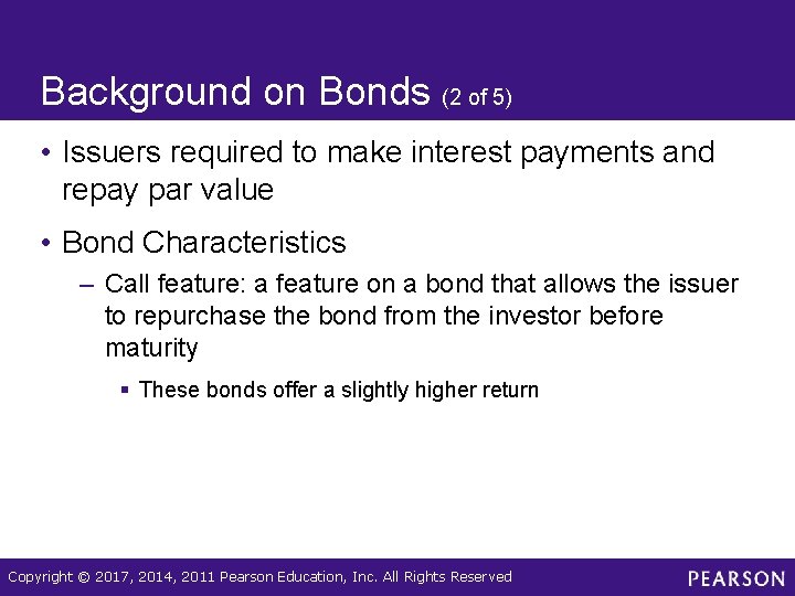 Background on Bonds (2 of 5) • Issuers required to make interest payments and