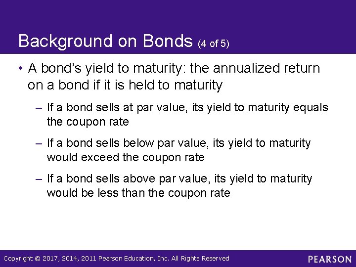 Background on Bonds (4 of 5) • A bond’s yield to maturity: the annualized