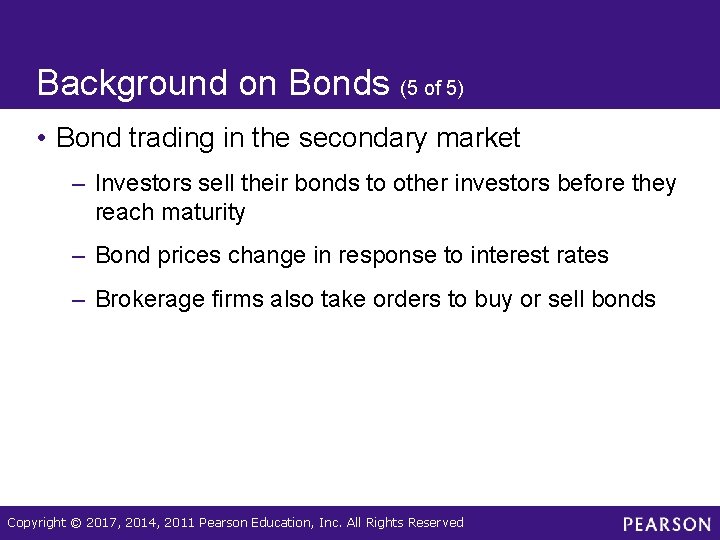 Background on Bonds (5 of 5) • Bond trading in the secondary market –