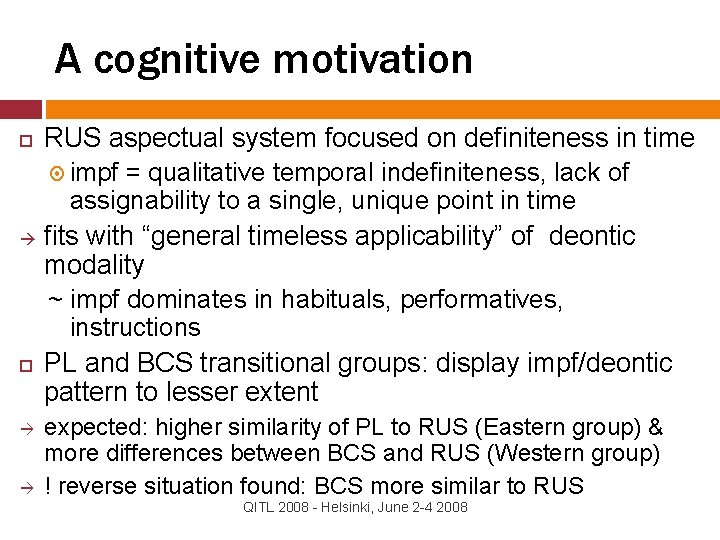 A cognitive motivation RUS aspectual system focused on definiteness in time impf = qualitative