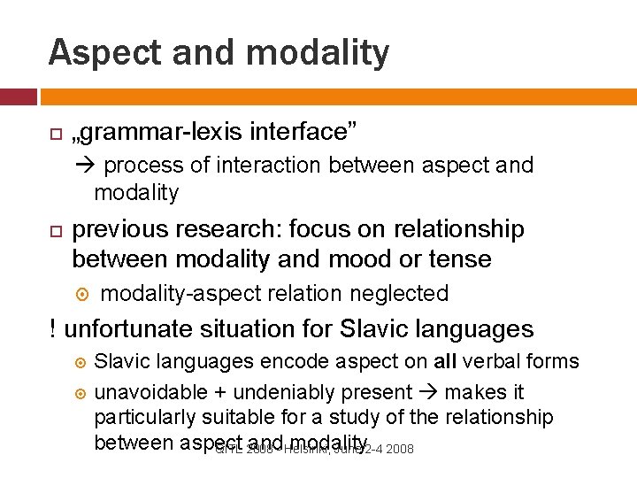 Aspect and modality „grammar-lexis interface” process of interaction between aspect and modality previous research: