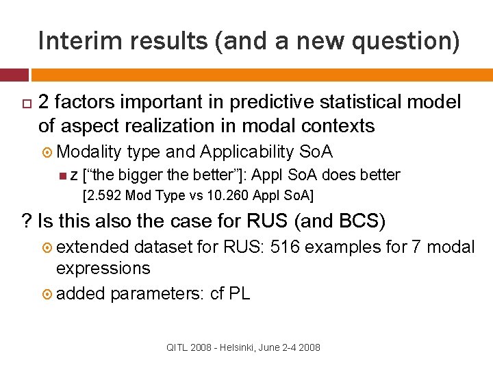 Interim results (and a new question) 2 factors important in predictive statistical model of