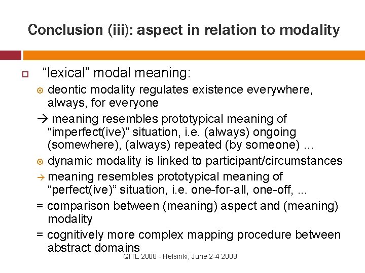 Conclusion (iii): aspect in relation to modality “lexical” modal meaning: deontic modality regulates existence