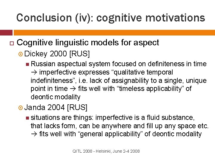 Conclusion (iv): cognitive motivations Cognitive linguistic models for aspect Dickey 2000 [RUS] Russian aspectual