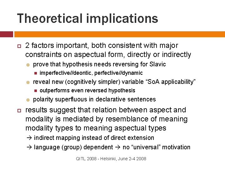 Theoretical implications 2 factors important, both consistent with major constraints on aspectual form, directly