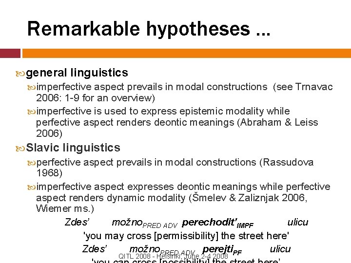 Remarkable hypotheses. . . general linguistics imperfective aspect prevails in modal constructions (see Trnavac