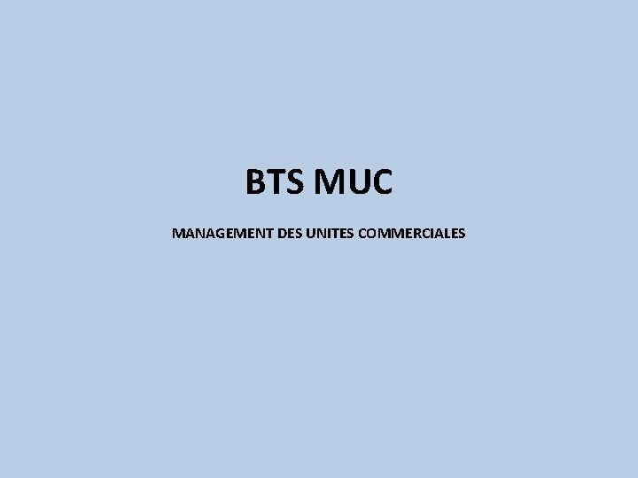 BTS MUC MANAGEMENT DES UNITES COMMERCIALES 