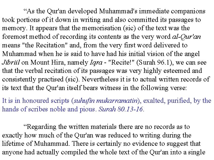 “As the Qur'an developed Muhammad's immediate companions took portions of it down in writing